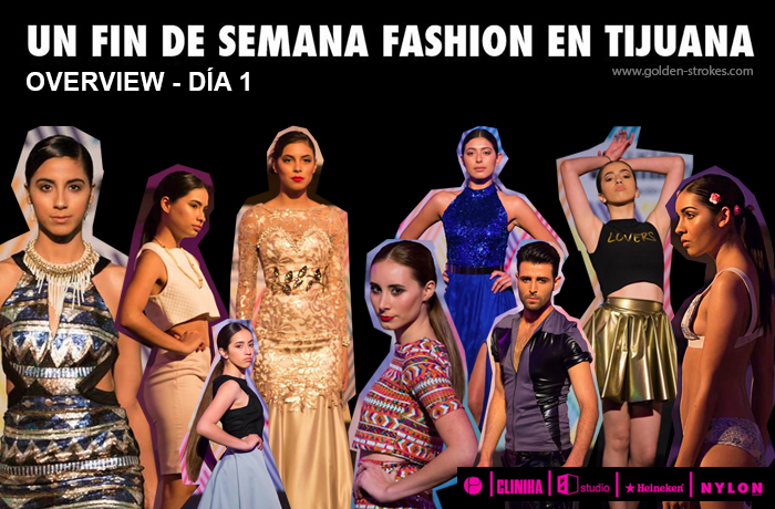 Un fin de semana fashion en Tijuana | Overview Día 1